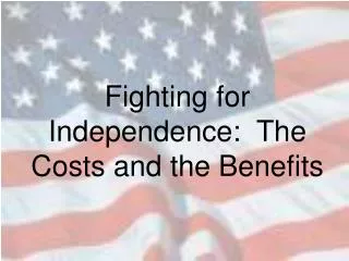 Fighting for Independence: The Costs and the Benefits
