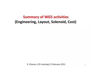 Summary of WG5 activities (Engineering, Layout, Solenoid, Cost)