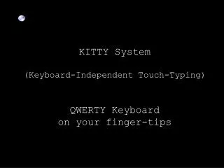 KITTY System (Keyboard-Independent Touch-Typing) QWERTY Keyboard on your finger-tips
