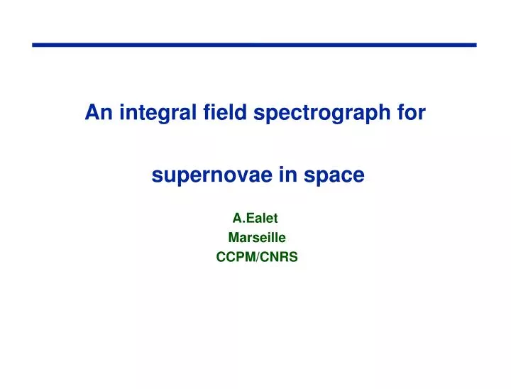 an integral field spectrograph for supernovae in space a ealet marseille ccpm cnrs