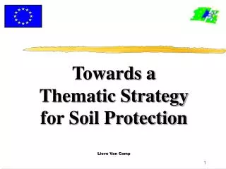 Towards a Thematic Strategy for Soil Protection Lieve Van Camp