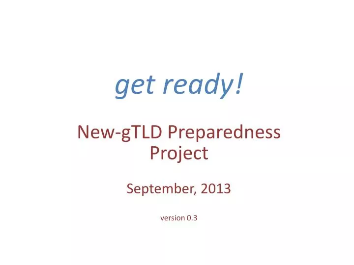 get ready new gtld preparedness project september 2013 version 0 3