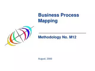 Business Process Mapping Methodology No. M12 August, 2000