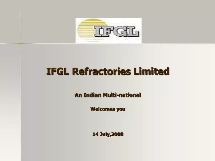 ifgl refractories limited an indian multi national welcomes you 14 july 2008