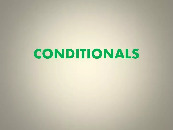 conditionals