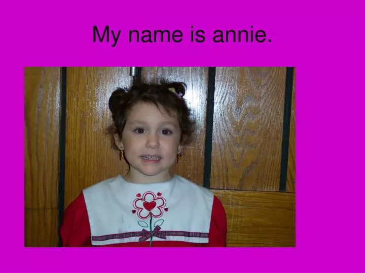 my name is annie
