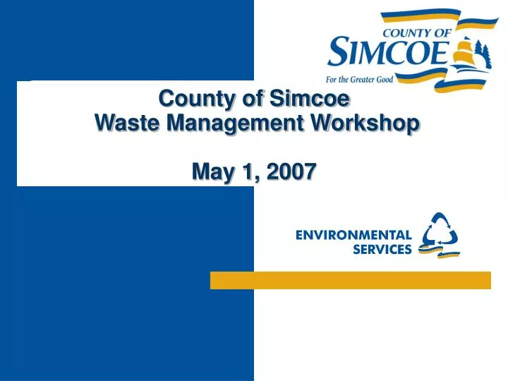 county of simcoe waste management workshop may 1 2007