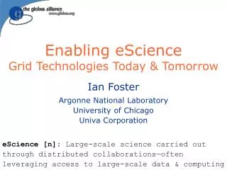 Enabling eScience Grid Technologies Today &amp; Tomorrow