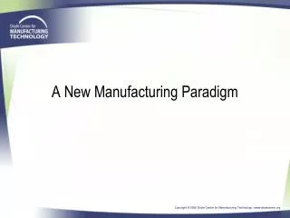 A New Manufacturing Paradigm