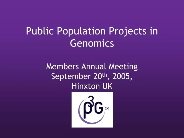 public population projects in genomics members annual meeting september 20 th 2005 hinxton uk