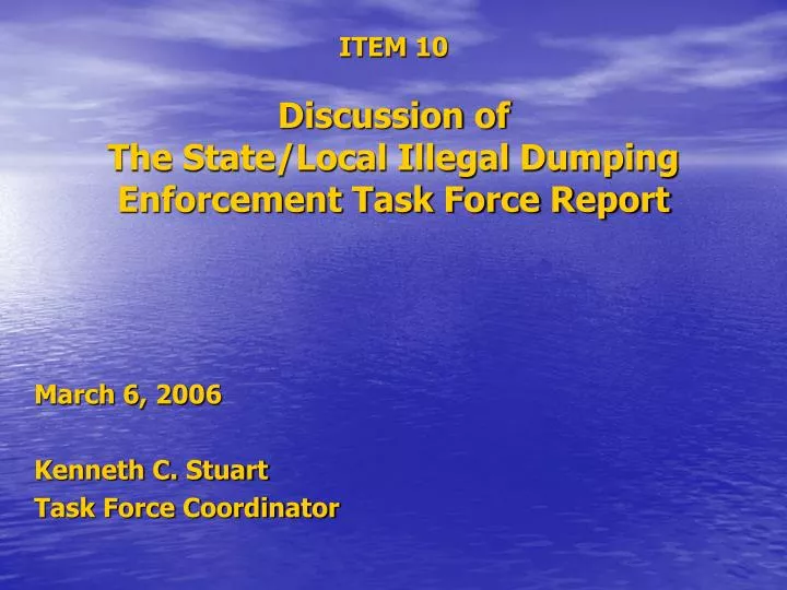 item 10 discussion of the state local illegal dumping enforcement task force report