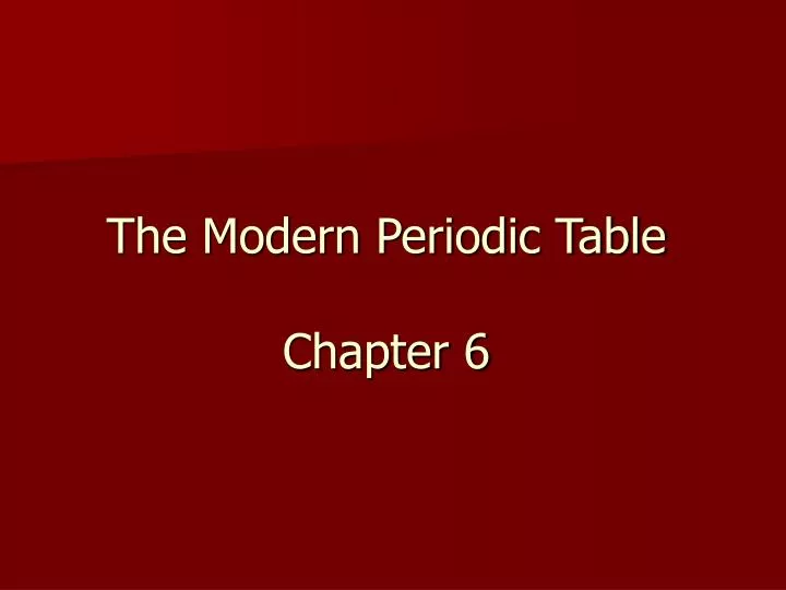 the modern periodic table chapter 6