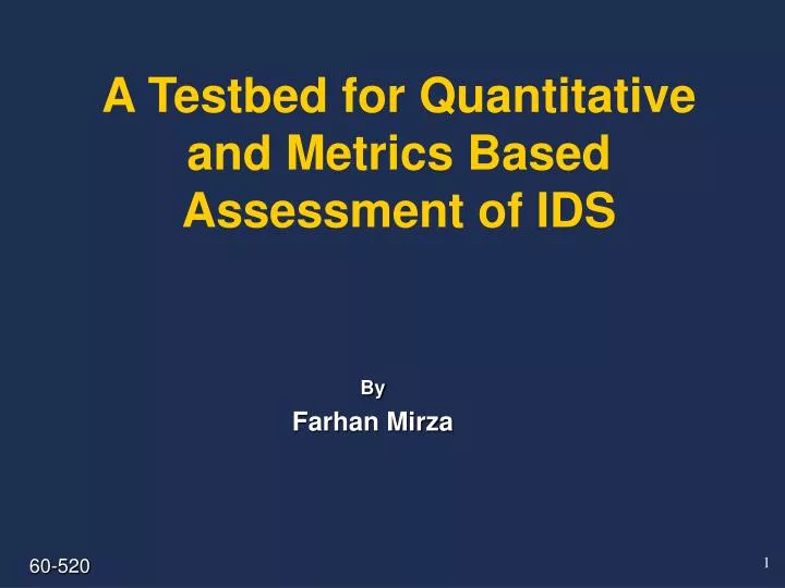 a testbed for quantitative and metrics based assessment of ids