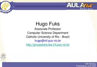 Hugo Fuks Associate Professor Computer Science Department Catholic University of Rio - Brazil