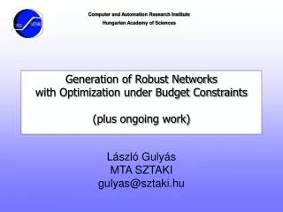 Generation of Robust Networks with Optimization under Budget Constraints (plus ongoing work)