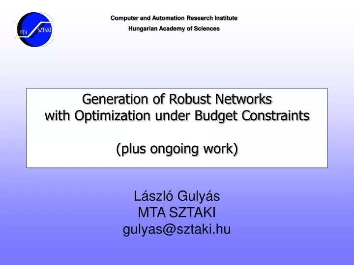 generation of robust networks with optimization under budget constraints plus ongoing work
