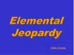 Elemental Jeopardy: Dive into the World of Chemistry and Elements! - slide 1