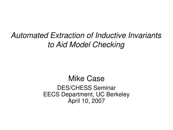 automated extraction of inductive invariants to aid model checking