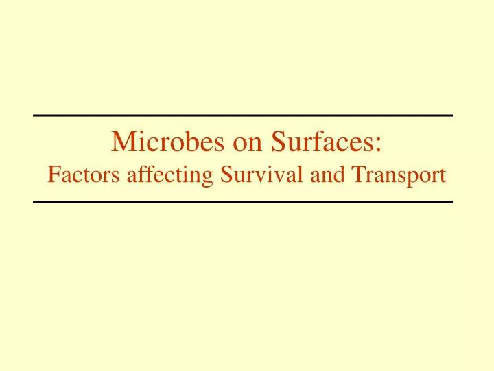 microbes on surfaces factors affecting survival and transport