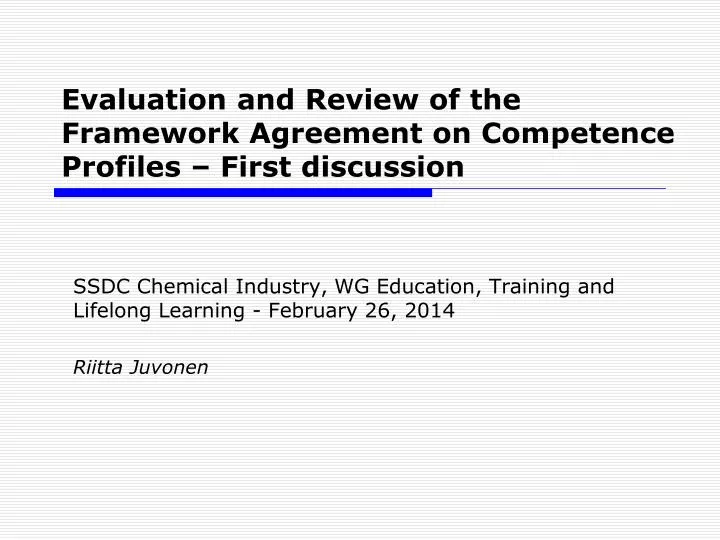 evaluation and review of the framework agreement on competence profiles first discussion