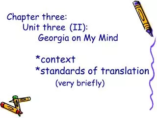 chapter three unit three ii georgia on my mind context standards of translation very briefly