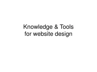Knowledge &amp; Tools for website design