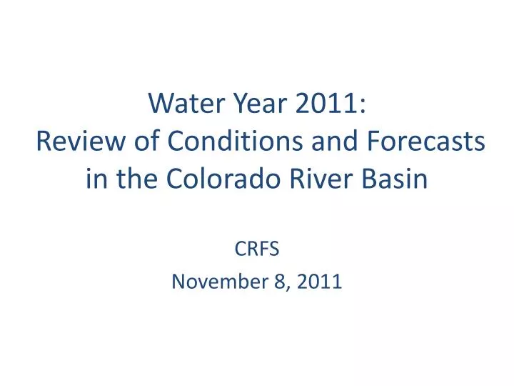 water year 2011 review of conditions and forecasts in the colorado river basin