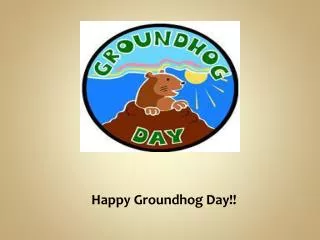 Happy Groundhog Day!!