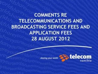 COMMENTS RE TELECOMMUNICATIONS AND BROADCASTING SERVICE FEES AND APPLICATION FEES 28 AUGUST 2012