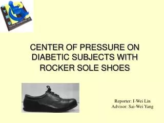 CENTER OF PRESSURE ON DIABETIC SUBJECTS WITH ROCKER SOLE SHOES