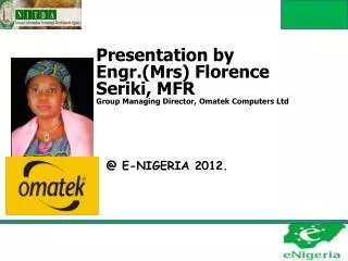 Presentation by Engr.( Mrs ) Florence Seriki , MFR