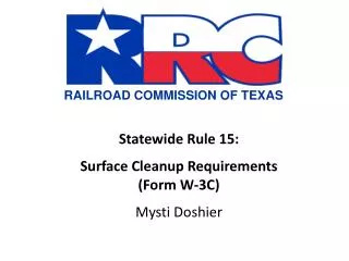 Statewide Rule 15: Surface Cleanup Requirements (Form W-3C) Mysti Doshier