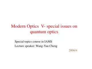 Modern Optics V- special issues on quantum optics