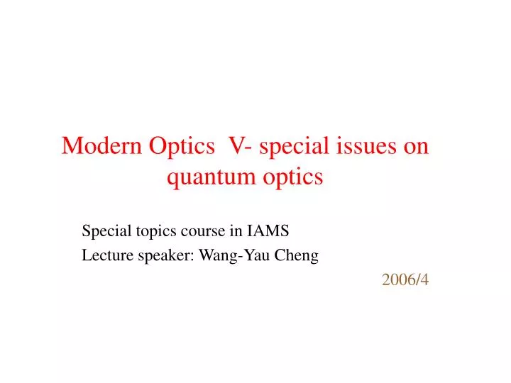 modern optics v special issues on quantum optics