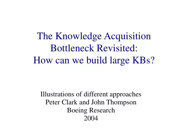 the knowledge acquisition bottleneck revisited how can we build large kbs