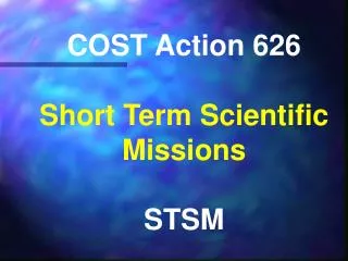 COST Action 626 Short Term Scientific Missions STSM