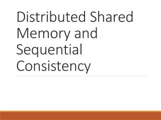 Distributed Shared Memory and Sequential Consistency