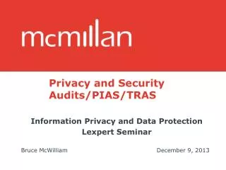 Privacy and Security 		Audits/PIAS/TRAS