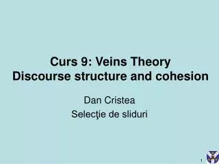 Curs 9: Veins Theory Discourse structure and cohesion