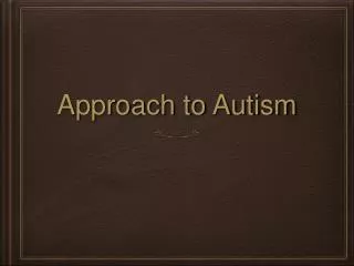 Approach to Autism