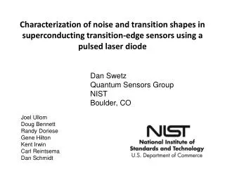 Dan Swetz Quantum Sensors Group NIST Boulder, CO