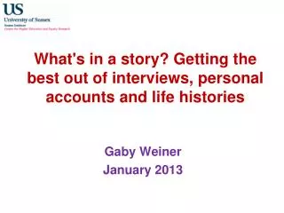 What's in a story? Getting the best out of interviews, personal accounts and life histories