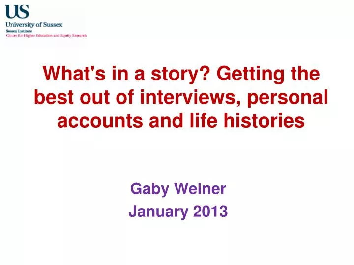 what s in a story getting the best out of interviews personal accounts and life histories