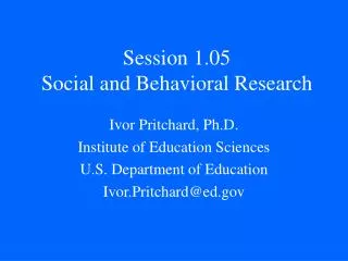 Session 1.05 Social and Behavioral Research