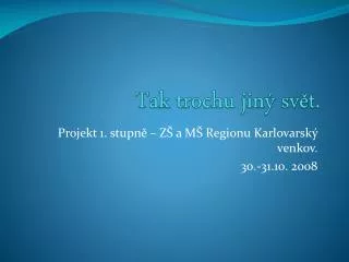 tak trochu jin sv t