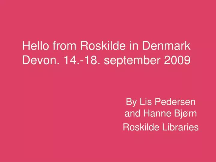 hello from roskilde in denmark devon 14 18 september 2009