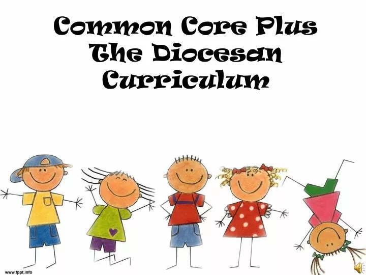 common core plus the diocesan curriculum