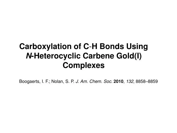 carboxylation of c h bonds using n heterocyclic carbene gold i complexes