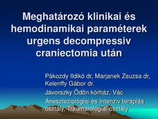 Meghatározó klinikai és hemodinamikai paraméterek urgens decompressiv craniectomia után