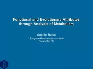 Functional and Evolutionary Attributes through Analysis of Metabolism